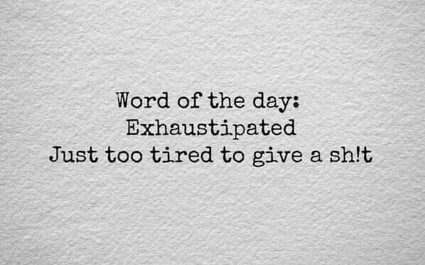 Exhaustipated
